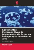 Sentimentos Metacognitivos de Julgamentos de Saber na Recuperação de Palavras Alvo