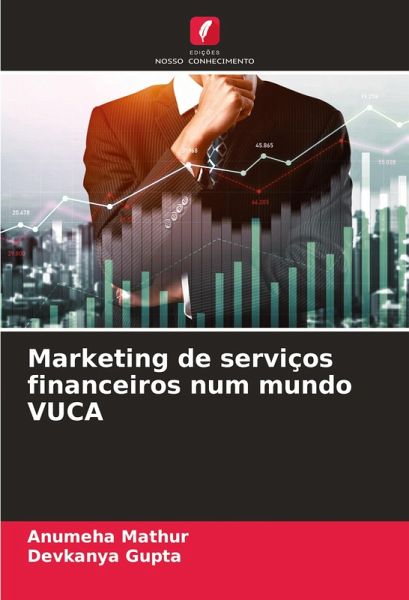 Marketing de serviços financeiros num mundo VUCA Marketing de serviços financeiros num mundo VUCA