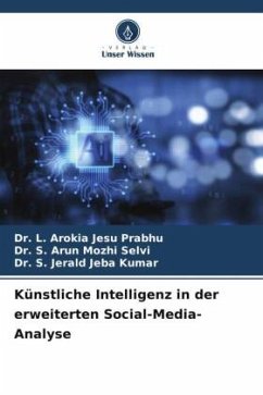 Künstliche Intelligenz in der erweiterten Social-Media-Analyse - Prabhu, Dr. L. Arokia Jesu;Selvi, Dr. S. Arun Mozhi;Kumar, Dr. S. Jerald Jeba