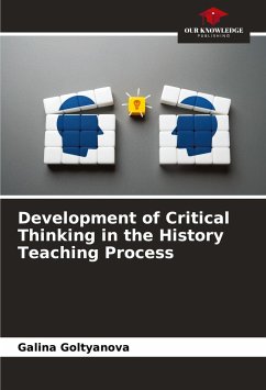 Development of Critical Thinking in the History Teaching Process - Goltyanova, Galina