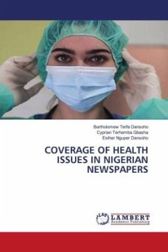 COVERAGE OF HEALTH ISSUES IN NIGERIAN NEWSPAPERS - Dansoho, Bartholomew Terfa;GBASHA, Cyprian Terhemba;Dansoho, Esther Nguper