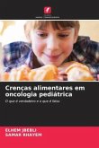 Crenças alimentares em oncologia pediátrica