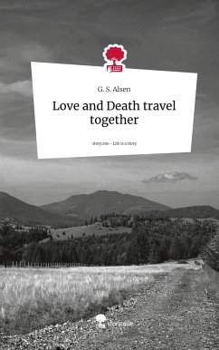 Love and Death travel together. Life is a Story - story.one - Alsen, G. S.