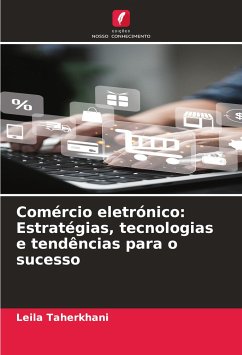 Comércio eletrónico: Estratégias, tecnologias e tendências para o sucesso - Taherkhani, Leila