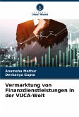 Vermarktung von Finanzdienstleistungen in der VUCA-Welt