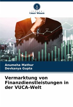 Vermarktung von Finanzdienstleistungen in der VUCA-Welt - Mathur, Anumeha;Gupta, Devkanya