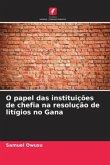 O papel das instituições de chefia na resolução de litígios no Gana