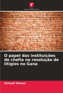 O papel das instituições de chefia na resolução de litígios no Gana - Owusu, Samuel