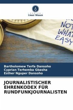 JOURNALISTISCHER EHRENKODEX FÜR RUNDFUNKJOURNALISTEN - Dansoho, Bartholomew Terfa;GBASHA, Cyprian Terhemba;Dansoho, Esther Nguper