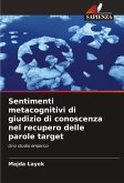 Sentimenti metacognitivi di giudizio di conoscenza nel recupero delle parole target Sentimenti metacognitivi di giudizio di conoscenza nel recupero delle parole target
