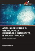 ANALISI GENETICA DI UN'ANOMALIA CEREBRALE CONGENITA: IL DANDY-WALKER