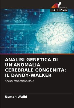 ANALISI GENETICA DI UN'ANOMALIA CEREBRALE CONGENITA: IL DANDY-WALKER - Wajid, Usman