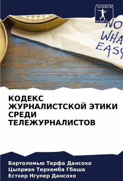 KODEKS ZhURNALISTSKOJ JeTIKI SREDI TELEZhURNALISTOV - Dansoho, Bartolom'ü Terfa;GBASHA, Cyprian Terhemba;Dansoho, Esther Nguper