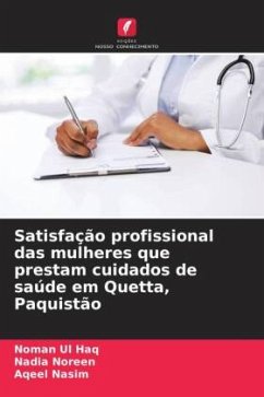 Satisfação profissional das mulheres que prestam cuidados de saúde em Quetta, Paquistão - Haq, Noman Ul;Noreen, Nadia;Nasim, Aqeel