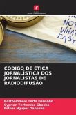 CÓDIGO DE ÉTICA JORNALÍSTICA DOS JORNALISTAS DE RADIODIFUSÃO