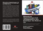 Efficacité de l'Apprentissage et de l'Enseignement à l'Ère Numérique: Une Étude de Cas Efficacité de l'Apprentissage et de l'Enseignement à l'Ère Numérique: Une Étude de Cas
