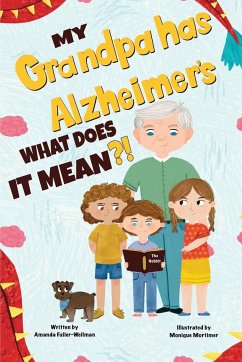 My Grandpa has Alzheimers; What does it Mean - Fuller-Wellman, Amanda