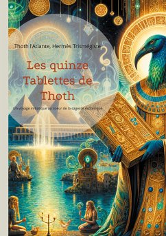 Les quinze Tablettes de Thoth - l'Atlante, Thoth; Trismégiste, Hermès