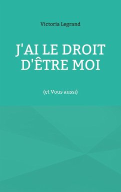 J'ai le droit d'être Moi - Legrand, Victoria
