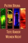 Tote Kinder Weinen Nicht Tote Kinder Weinen Nicht