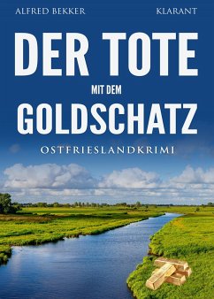 Der Tote mit dem Goldschatz. Ostfrieslandkrimi - Bekker, Alfred