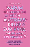 Warum ist eigentlich nie ein Auftragskiller zur Hand, wenn man ihn braucht? Warum ist eigentlich nie ein Auftragskiller zur Hand, wenn man ihn braucht?