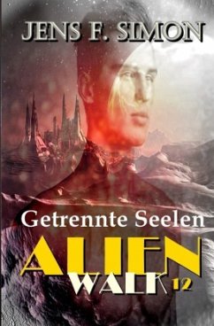 Getrennte Seelen (AlienWalk 12) - Simon, Jens F.
