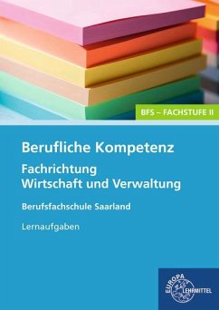 Berufliche Kompetenz - BFS, Fachstufe 2, Fachrichtung Wirtschaft und Verwaltung. Lernaufgaben. Saarland - Kayser-Lang, Heike