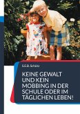 Keine Gewalt und kein Mobbing in der Schule oder im täglichen Leben! (eBook, ePUB)