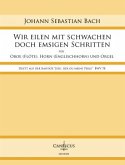 Wir eilen mit schwachen doch emsigen Schritten BWV78 für Oboe (Flöte), Horn (Englischhorn) und Orgel Partitur und Stimmen
