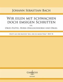 Wir eilen mit schwachen doch emsigen Schritten BWV78 für Oboe (Flöte), Horn (Englischhorn) und Orgel Partitur und Stimmen