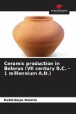 Ceramic production in Belarus (VII century B.C. - 1 millennium A.D.)