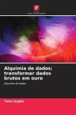 Alquimia de dados: transformar dados brutos em ouro