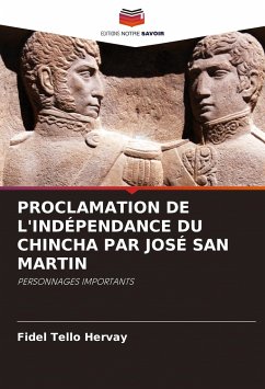 PROCLAMATION DE L'INDÉPENDANCE DU CHINCHA PAR JOSÉ SAN MARTIN - Tello Hervay, Fidel