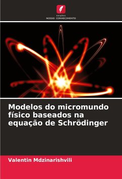 Modelos do micromundo físico baseados na equação de Schrödinger - Mdzinarishvili, Valentin