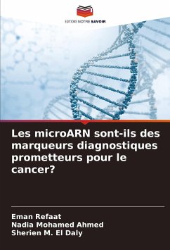 Les microARN sont-ils des marqueurs diagnostiques prometteurs pour le cancer? - Refaat, Eman;Ahmed, Nadia Mohamed;El Daly, Sherien M.