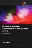 Alchimia dei dati: trasformare i dati grezzi in oro