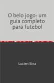 O belo jogo: um guia completo para futebol