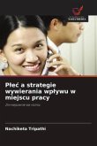 P¿e¿ a strategie wywierania wp¿ywu w miejscu pracy