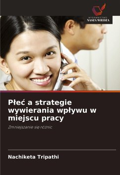 P¿e¿ a strategie wywierania wp¿ywu w miejscu pracy - Tripathi, Nachiketa