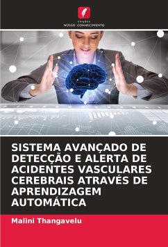 SISTEMA AVANÇADO DE DETECÇÃO E ALERTA DE ACIDENTES VASCULARES CEREBRAIS ATRAVÉS DE APRENDIZAGEM AUTOMÁTICA - Thangavelu, Malini