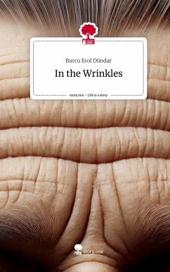 In the Wrinkles. Life is a Story - story.one - Erol Dündar, Burcu