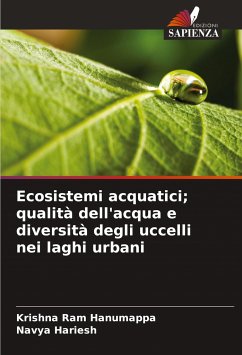 Ecosistemi acquatici; qualità dell'acqua e diversità degli uccelli nei laghi urbani - Hanumappa, Krishna Ram;Hariesh, Navya