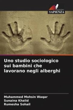 Uno studio sociologico sui bambini che lavorano negli alberghi - Waqar, Muhammed Mohsin;Khalid, Sunaina;Sohail, Rumesha