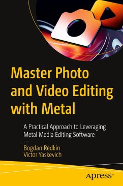 Master Photo and Video Editing with Metal - Redkin, Bogdan;Yaskevich, Victor