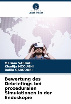 Bewertung des Debriefings bei prozeduralen Simulationen in der Endoskopie - Sabbah, Mériam;Mzoughi, Khadija;GARGOURI, Dalila