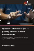 Quadri di riferimento per la privacy dei dati in India, Europa e USA