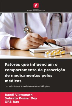 Fatores que influenciam o comportamento de prescrição de medicamentos pelos médicos - Viswanath, Bandi;Dey, Subrato Kumar;Rao, ORS