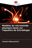 Modèles du micromonde physique basés sur l'équation de Schrödinger