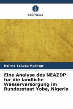 Eine Analyse des NEAZDP für die ländliche Wasserversorgung im Bundesstaat Yobe, Nigeria - Yakubu Mukhtar, Halima